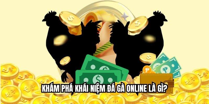 Khám phá khái niệm đá gà online là gì?